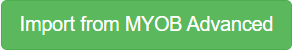 Advanced Import from MYOB Advanced button.png